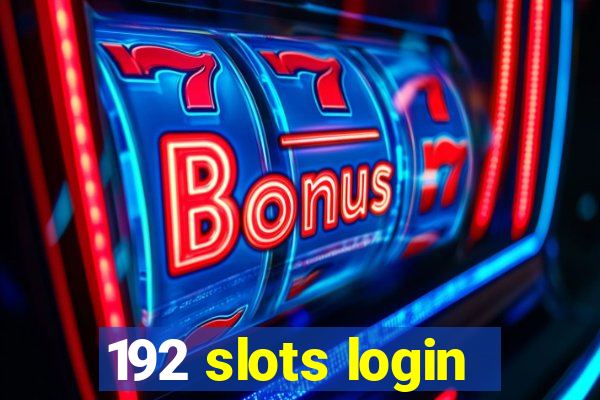 192 slots login